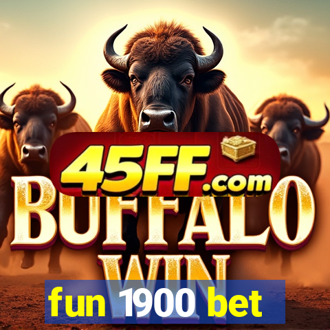 fun 1900 bet